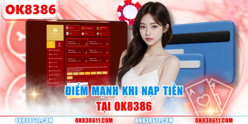 Điểm mạnh khi nạp tiền tại OK8386
